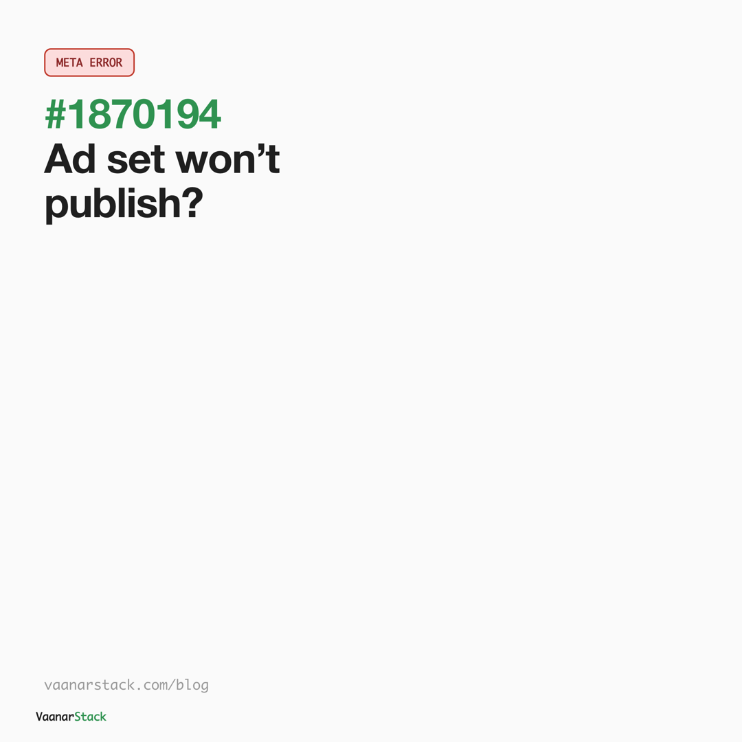 Meta error #1870194 - ad set won't publish - VaanarStack