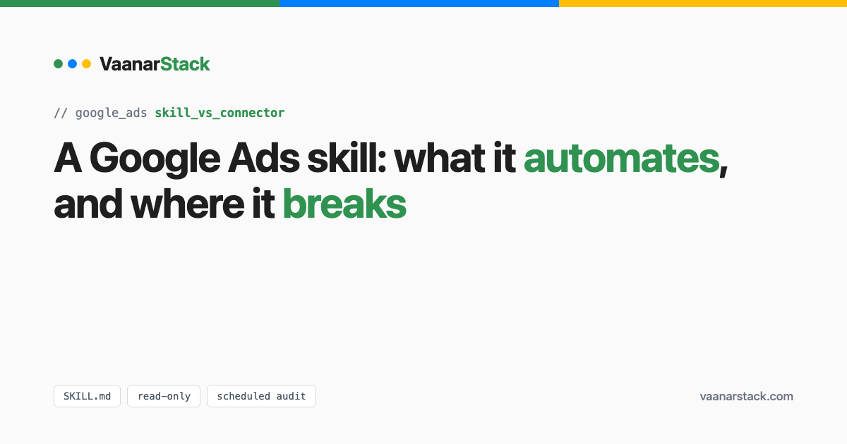 VaanarStack cover: A Google Ads skill - what it automates, and where it breaks