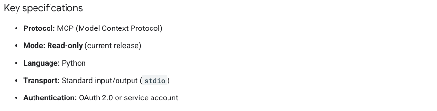 Google's own documentation listing the Google Ads MCP key specifications: protocol MCP, mode read-only in the current release, language Python, transport standard input output via stdio, authentication OAuth 2.0 or service account